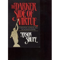 Stock image for The Darker Side of Virtue: Corruption, Scandal, and the Mormon Empire for sale by Front Cover Books