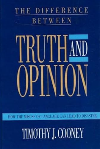 9780879756680: The Difference Between Truth and Opinion: How the Misuse of Language Can Lead to Disaster