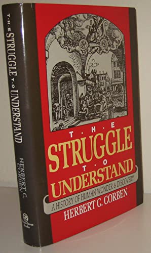 Beispielbild fr The Struggle to Understand: History of Human Wonder and Discovery zum Verkauf von HALCYON BOOKS