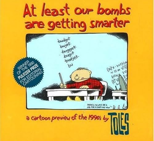 Beispielbild fr At Least Our Bombs Are Getting Smarter : A Cartoon Preview of the '90s zum Verkauf von Better World Books