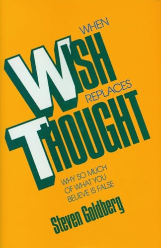 Beispielbild fr When Wish Replaces Thought : Why So Much of What You Believe Is False zum Verkauf von Better World Books