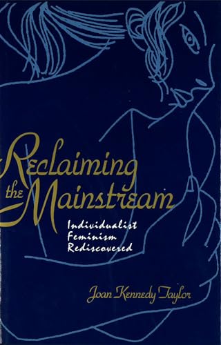 Beispielbild fr Reclaiming the Mainstream : Individualist Feminism Rediscovered zum Verkauf von Better World Books