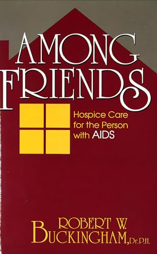 9780879757205: Among Friends: Hospice Care for the Person with AIDS