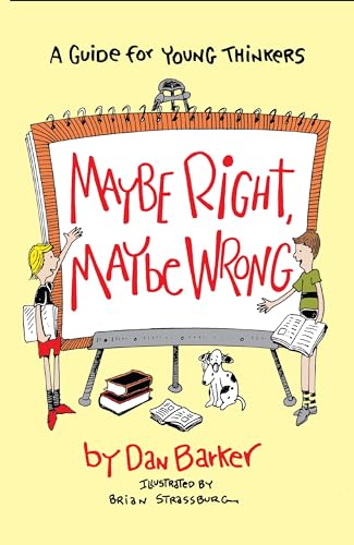 Stock image for Maybe Right, Maybe Wrong: A Guide for Young Thinkers (Maybe Guides) for sale by Goodwill of Colorado