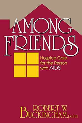 Imagen de archivo de Among Friends : Hospice Care for the Person with AIDS a la venta por Better World Books: West