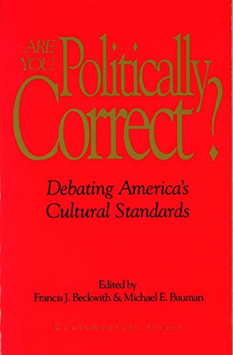 Stock image for Are You Politically Correct? : Debating America's Cultural Standards for sale by Better World Books: West