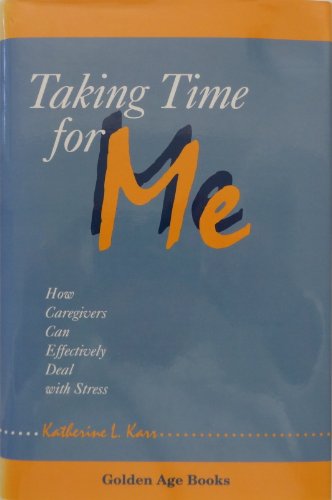 Stock image for Taking Time for Me : How Caregivers Can Effectively Deal with Stress for sale by Better World Books