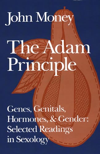 Imagen de archivo de The Adam Principle - Genes, Genitals, Hormones, and Gender: Selected Readings in Sexology a la venta por GloryBe Books & Ephemera, LLC