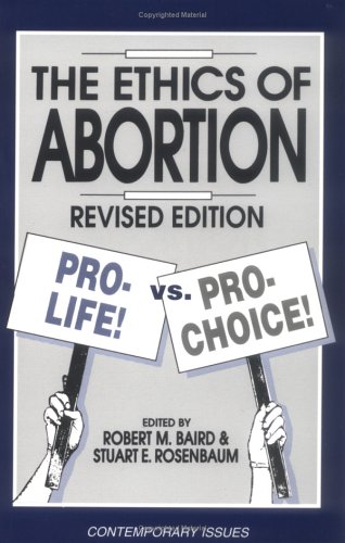 Stock image for The Ethics of Abortion: Pro-Life vs. Pro-Choice for sale by The Book Cellar, LLC