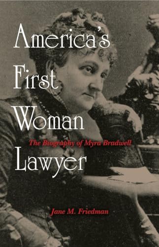 Stock image for America's First Woman Lawyer : The Biography of Myra Bradwell for sale by Better World Books