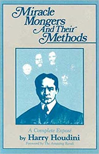 Imagen de archivo de Miracle Mongers and Their Methods: A Complete Expose (Skeptic's Bookshelf) a la venta por WorldofBooks