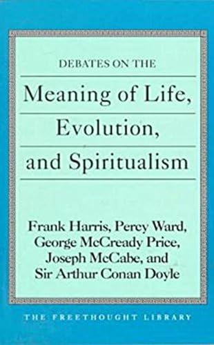 Stock image for Debates on the Meaning of Life, Evolution and Spiritualism (Freethought Library) for sale by Half Price Books Inc.
