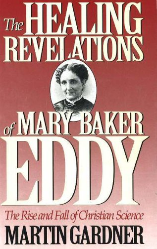 9780879758387: The Healing Revelations of Mary Baker Eddy: The Rise and Fall of Christian Science