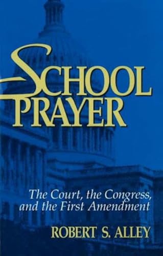 Beispielbild fr School Prayer : The Court, the Congress and the First Amendment zum Verkauf von Better World Books: West