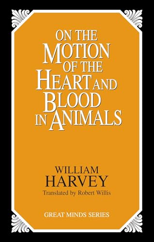 Imagen de archivo de On the Motion of the Heart and Blood in Animals (Great Minds Series) a la venta por SecondSale