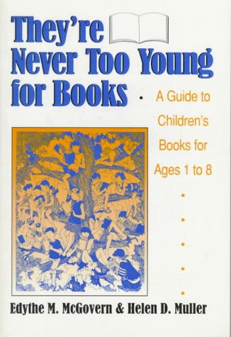 Stock image for They're Never Too Young for Books: A Guide to Children's Books for Ages 1 to 8 for sale by Open Books