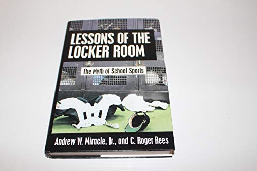 Imagen de archivo de Lessons of the Locker Room. The Myth of School Sports a la venta por Valley Books