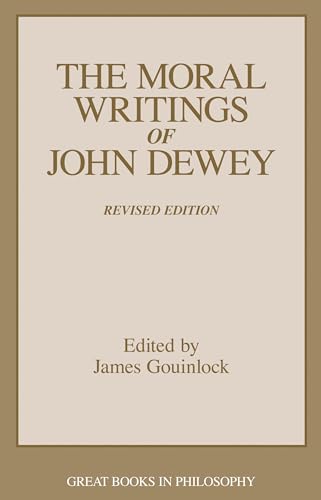 Beispielbild fr The Moral Writings of John Dewey (Great Books in Philosophy) zum Verkauf von Books From California