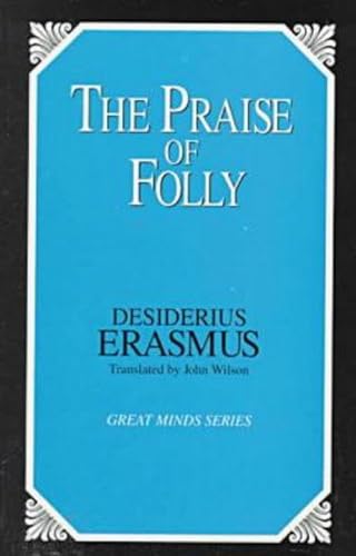 Imagen de archivo de The Praise of Folly (Great Minds) a la venta por a2zbooks