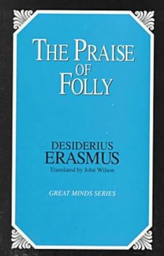 Stock image for The Praise of Folly (Great Minds) for sale by a2zbooks