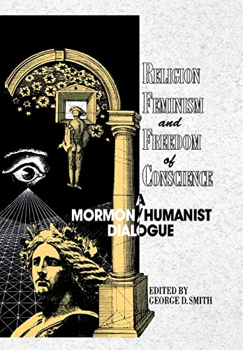 Imagen de archivo de Religion, Feminism and Freedom of Conscience : A Mormon Humanist Dialogue a la venta por Better World Books