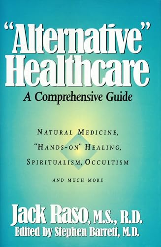 Stock image for 'Alternative' Healthcare: A Comprehensive Guide: Natural Medicine, 'Hands-On' Healing, Spiritualism, Occultism for sale by Anybook.com