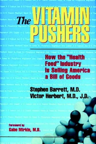 Imagen de archivo de The Vitamin Pushers : How the "Health Food" Industry Is Selling America a Bill of Goods a la venta por Better World Books