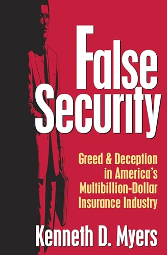 False Security: Greed & Deception in America's Multibillion-Dollar Insurance Industry