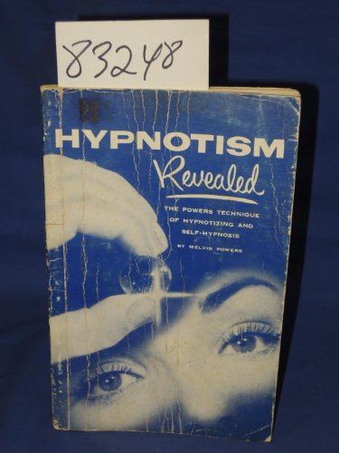 Stock image for Hypnotism Revealed: The Powers Technique of Hypnotism and Self-Hypnosis for sale by ThriftBooks-Atlanta