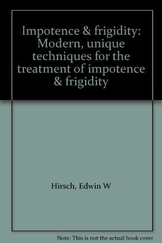 Imagen de archivo de Impotence & frigidity: Modern, unique techniques for the treatment of impotence & frigidity a la venta por A Squared Books (Don Dewhirst)