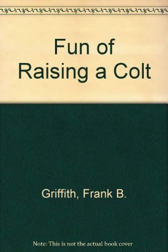 9780879801908: Fun of Raising a Colt