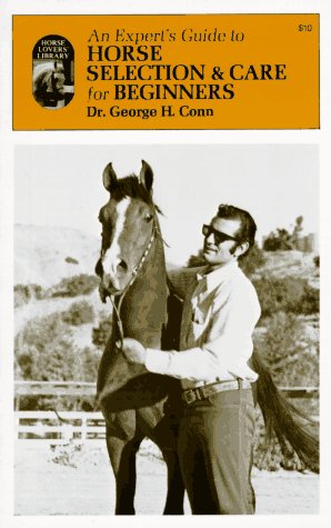 Imagen de archivo de An Expert's Guide to Horse Selection & Care for Beginners a la venta por Granada Bookstore,            IOBA