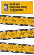 Beispielbild fr Illustrated Horseback Riding for Beginners zum Verkauf von SecondSale