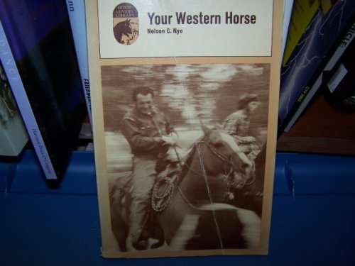 Your Western Horse (9780879802059) by Nye, Nelson C.