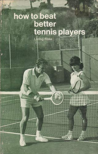 Beispielbild fr How to Beat Better Tennis Players zum Verkauf von Better World Books