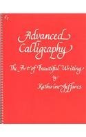 Beispielbild fr Advanced Calligraphy: The Art of Beautiful Writing (Melvin Powers Self-Improvement Library) zum Verkauf von Wonder Book