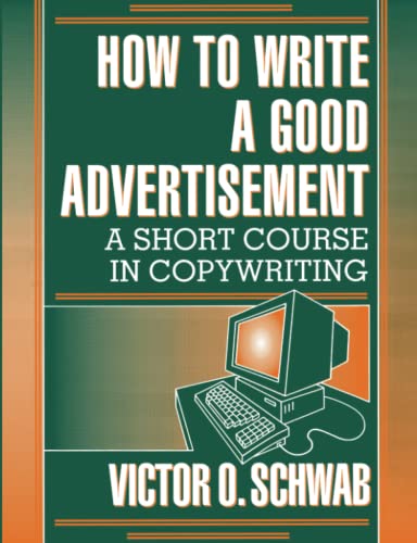 9780879803971: How to Write a Good Advertisement: A Short Course in Copywriting