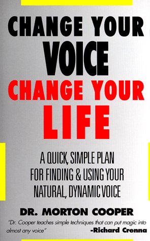 Beispielbild fr Change Your Voice : Change Your Life : A Quick, Simple Plan for Finding & Using Your Natural Dynamic Voice zum Verkauf von SecondSale