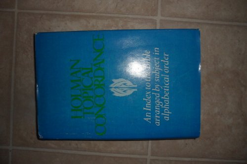 Beispielbild fr Holman Topical Concordance: An Index to the Bible Arranged by Subjects in Alphabetical Order zum Verkauf von Wonder Book