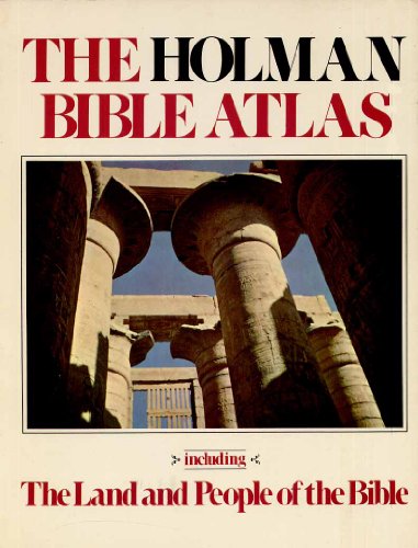 Imagen de archivo de The Holman Bible atlas: Including the land and people of the Bible a la venta por Ergodebooks
