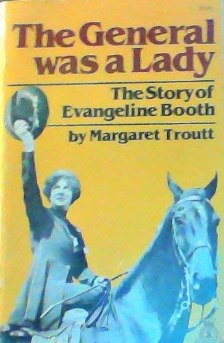 The General Was a Lady: The Story of Evangeline Booth