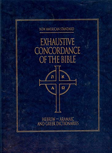 New American Standard Exhaustive Concordance of the Bible/Hebrew-Aramaic and Greek Dictionaries (9780879811976) by Thomas, Robert L.