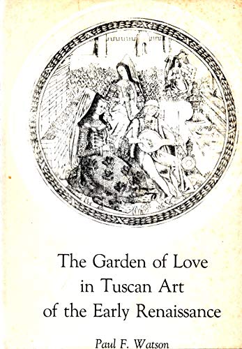 Beispielbild fr The Garden of Love In Tuscan Art Of the Early Renaissance (ISBN:0879820195) zum Verkauf von White Mountains, Rare Books and Maps