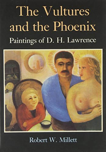 Imagen de archivo de Vultures and the Phoenix: A Study of the Mandrake Press Edition of the Paintings of D.H. Lawrence a la venta por Bingo Used Books