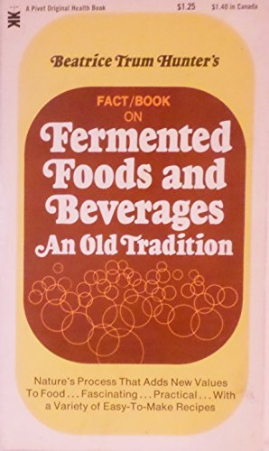 Stock image for Beatrice Trum Hunter's Fact/Book on Fermented Food and Beverages An Old Tradition for sale by Chequamegon Books