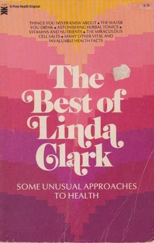 Stock image for The Best of Linda Clark: Some Unusual Approaches to Health (A Pivot health original) for sale by BooksRun