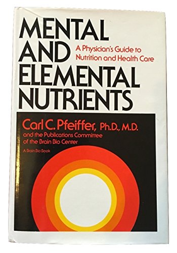 Mental and Elemental Nutrients: A Physician's Guide to Nutrition and Health Care