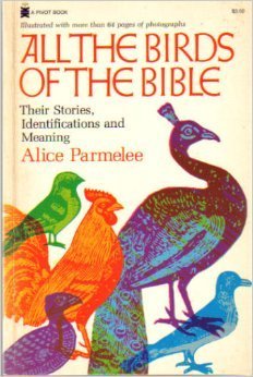 Beispielbild fr All the Birds of the Bible: Their Stories, Identifications and Meaning zum Verkauf von Wonder Book