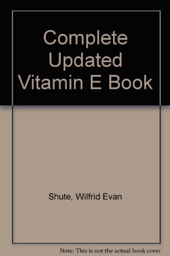 9780879831516: Dr. Wilfrid E. Shute's Complete...Updated Vitamin E Book