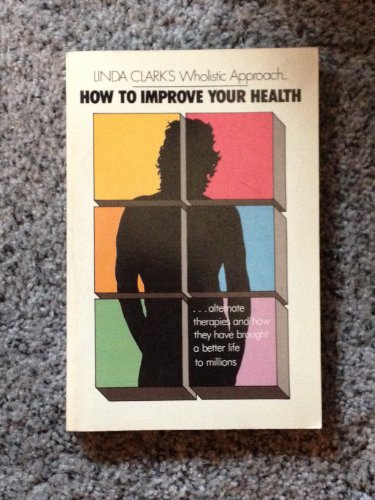 How to Improve Your Health: The Holistic Approach (9780879831806) by Clark, Linda A.